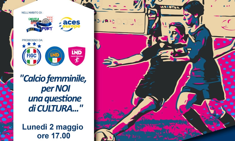Il 2 maggio all’Aquila l’evento ‘Calcio femminile, per noi una questione di cultura’