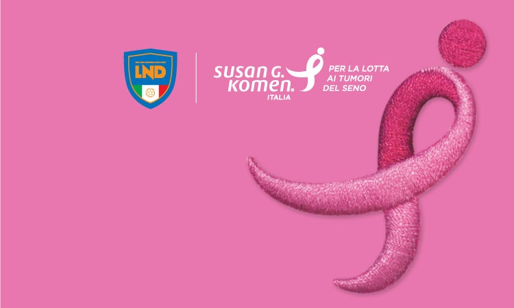 La Lega Nazionale Dilettanti scende in campo insieme a Komen per sostenere la campagna di prevenzione del tumore al seno